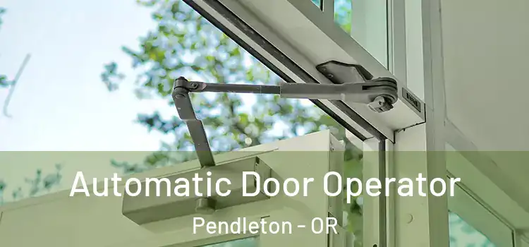  Automatic Door Operator Pendleton - OR
