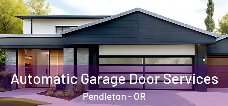  Automatic Garage Door Services Pendleton - OR
