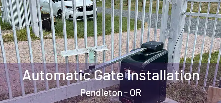 Automatic Gate Installation Pendleton - OR