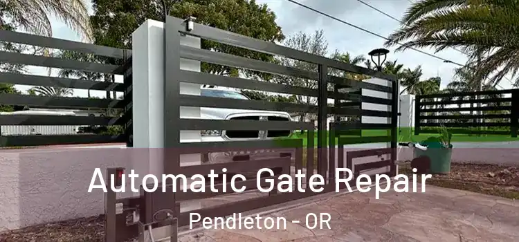Automatic Gate Repair Pendleton - OR