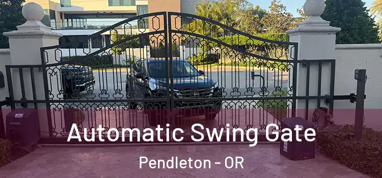  Automatic Swing Gate Pendleton - OR