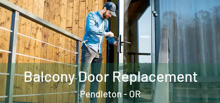  Balcony Door Replacement Pendleton - OR