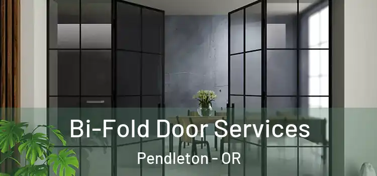  Bi-Fold Door Services Pendleton - OR