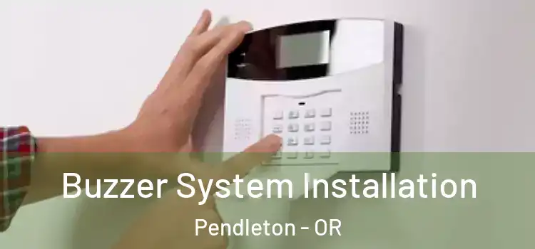  Buzzer System Installation Pendleton - OR