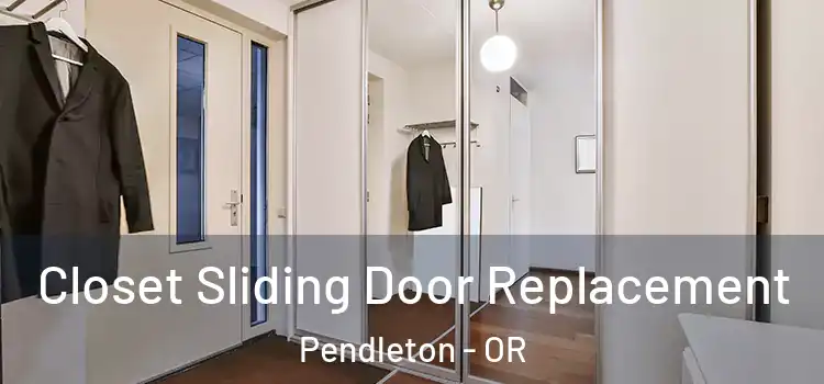 Closet Sliding Door Replacement Pendleton - OR