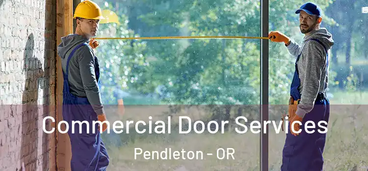  Commercial Door Services Pendleton - OR