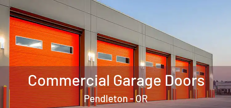  Commercial Garage Doors Pendleton - OR