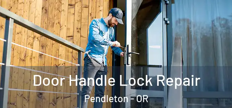  Door Handle Lock Repair Pendleton - OR