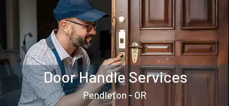  Door Handle Services Pendleton - OR