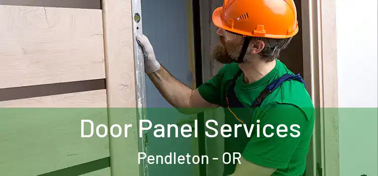  Door Panel Services Pendleton - OR