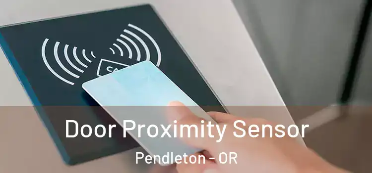  Door Proximity Sensor Pendleton - OR