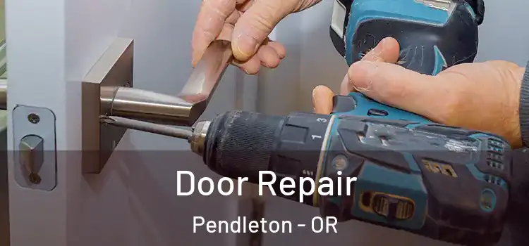  Door Repair Pendleton - OR