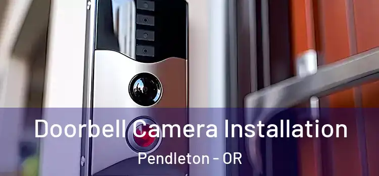  Doorbell Camera Installation Pendleton - OR