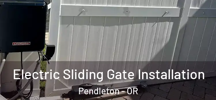  Electric Sliding Gate Installation Pendleton - OR
