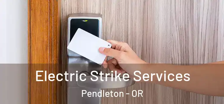  Electric Strike Services Pendleton - OR