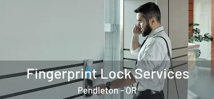  Fingerprint Lock Services Pendleton - OR