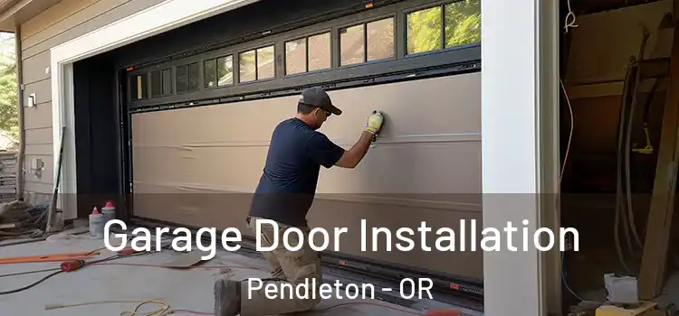  Garage Door Installation Pendleton - OR