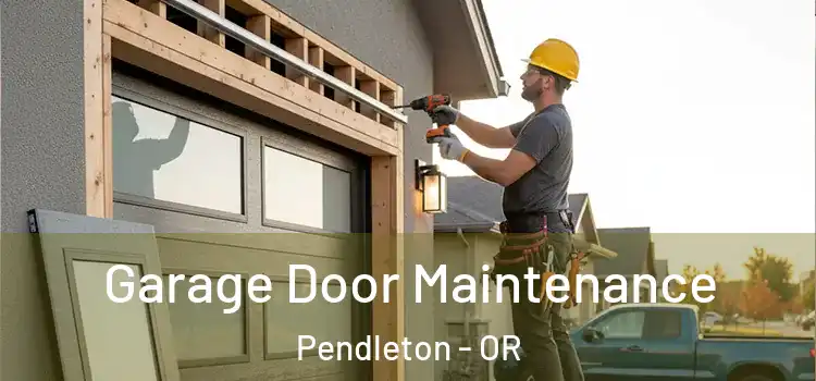  Garage Door Maintenance Pendleton - OR