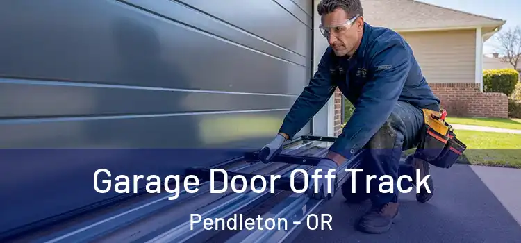  Garage Door Off Track Pendleton - OR