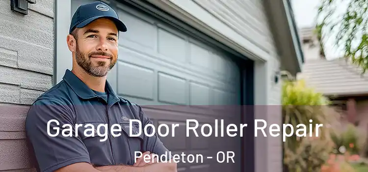  Garage Door Roller Repair Pendleton - OR