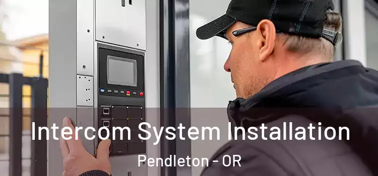  Intercom System Installation Pendleton - OR