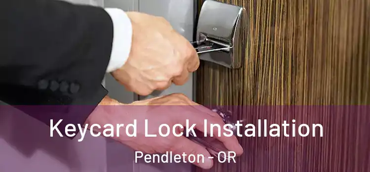  Keycard Lock Installation Pendleton - OR