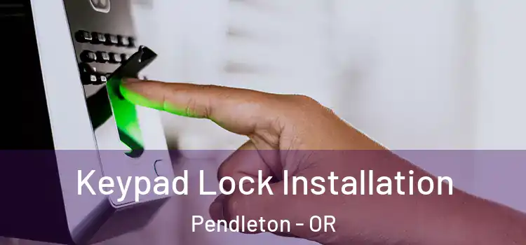  Keypad Lock Installation Pendleton - OR