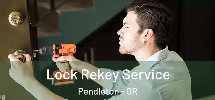 Lock Rekey Service Pendleton - OR