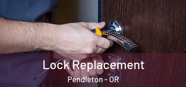  Lock Replacement Pendleton - OR