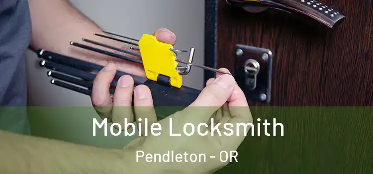  Mobile Locksmith Pendleton - OR