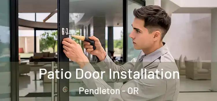 Patio Door Installation Pendleton - OR