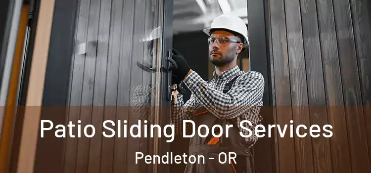  Patio Sliding Door Services Pendleton - OR