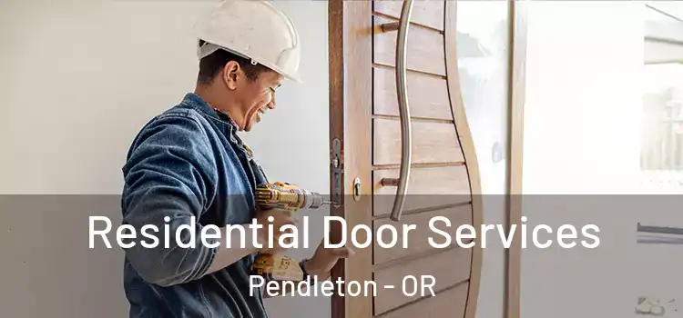  Residential Door Services Pendleton - OR