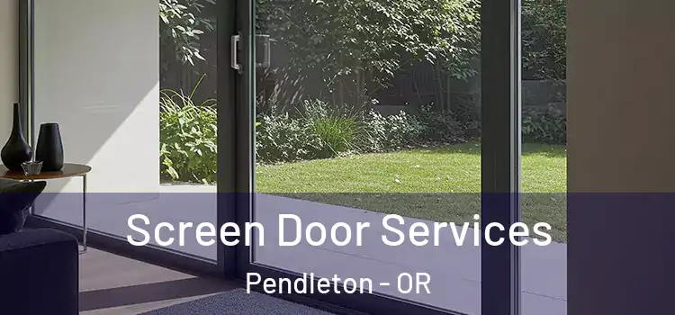  Screen Door Services Pendleton - OR