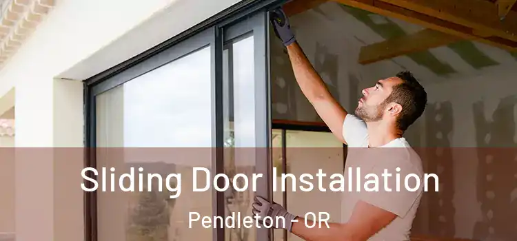  Sliding Door Installation Pendleton - OR