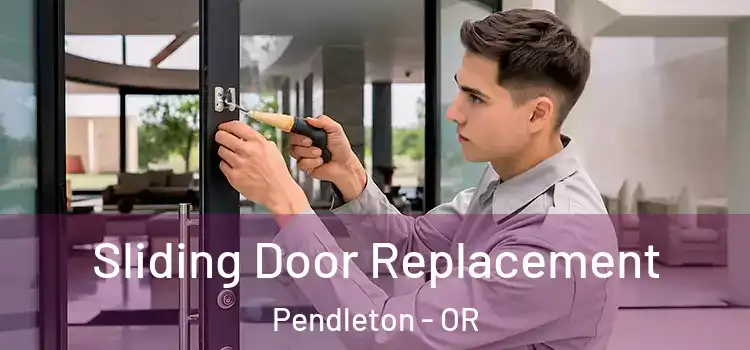  Sliding Door Replacement Pendleton - OR