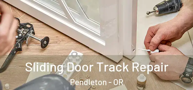  Sliding Door Track Repair Pendleton - OR