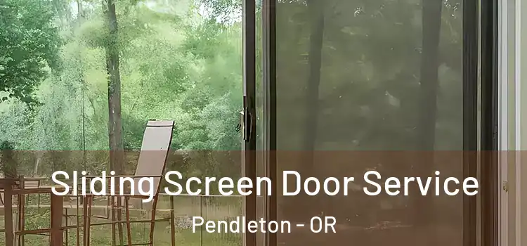 Sliding Screen Door Service Pendleton - OR