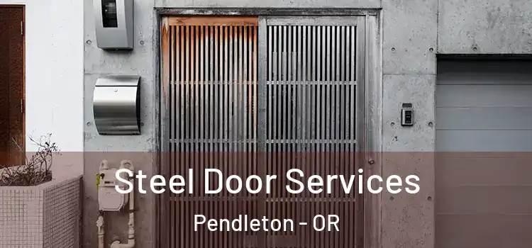 Steel Door Services Pendleton - OR